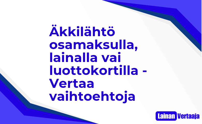 Akkilahto osamaksulla lainalla vai luottokortilla Vertaa vaihtoehtoja