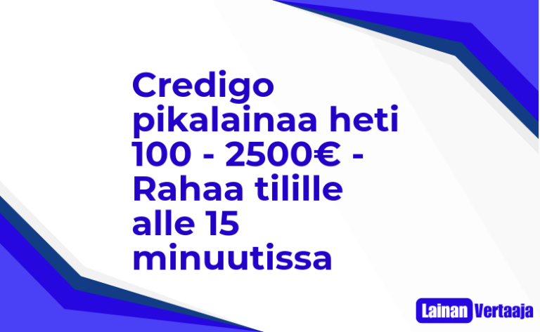 Credigo pikalainaa heti 100 – 2500€ – Rahaa tilille alle 15 minuutissa