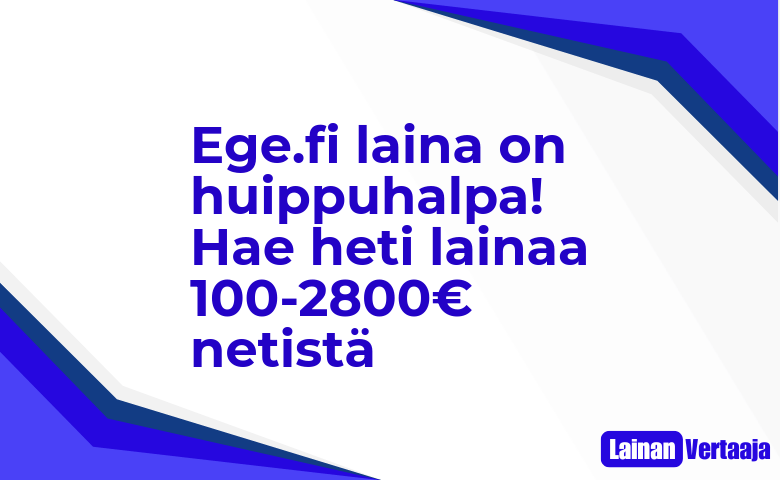Ege.fi laina on huippuhalpa Hae heti lainaa 100 2800E netista