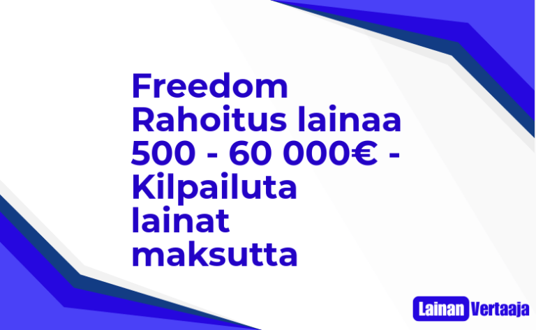 Freedom Rahoitus lainaa 500 – 60 000€ – Kilpailuta lainat maksutta