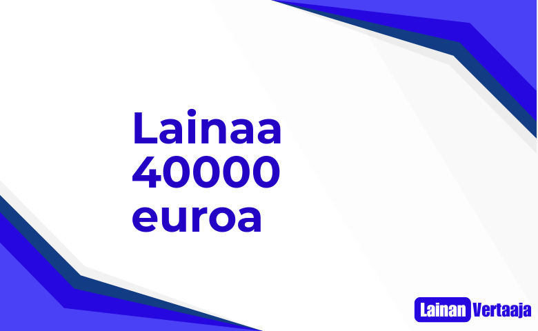 Lainaa 40000 euroa