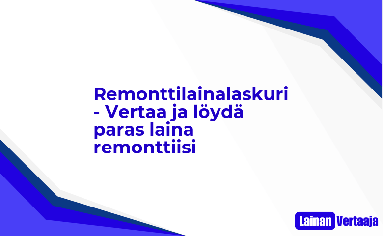 Remonttilainalaskuri Vertaa ja loyda paras laina remonttiisi