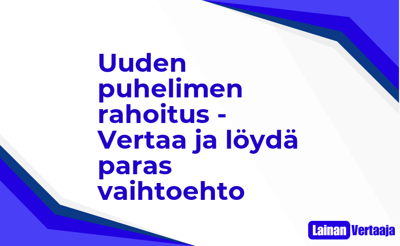 Uuden puhelimen rahoitus Vertaa ja loyda paras vaihtoehto