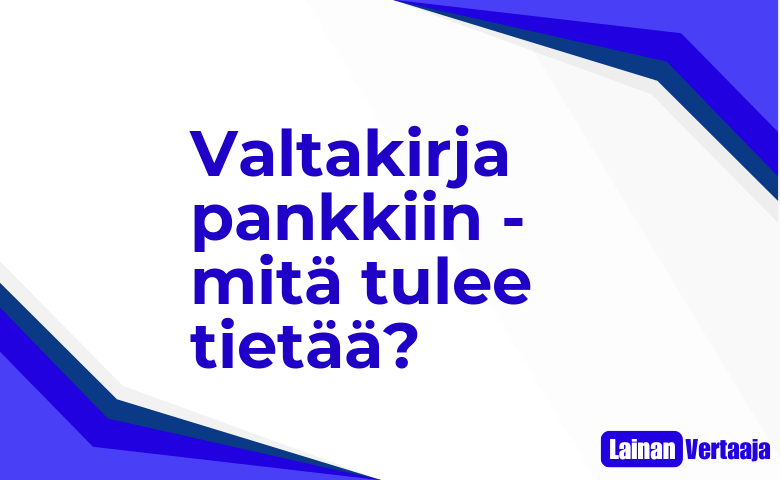 Valtakirja pankkiin mita tulee tietaa